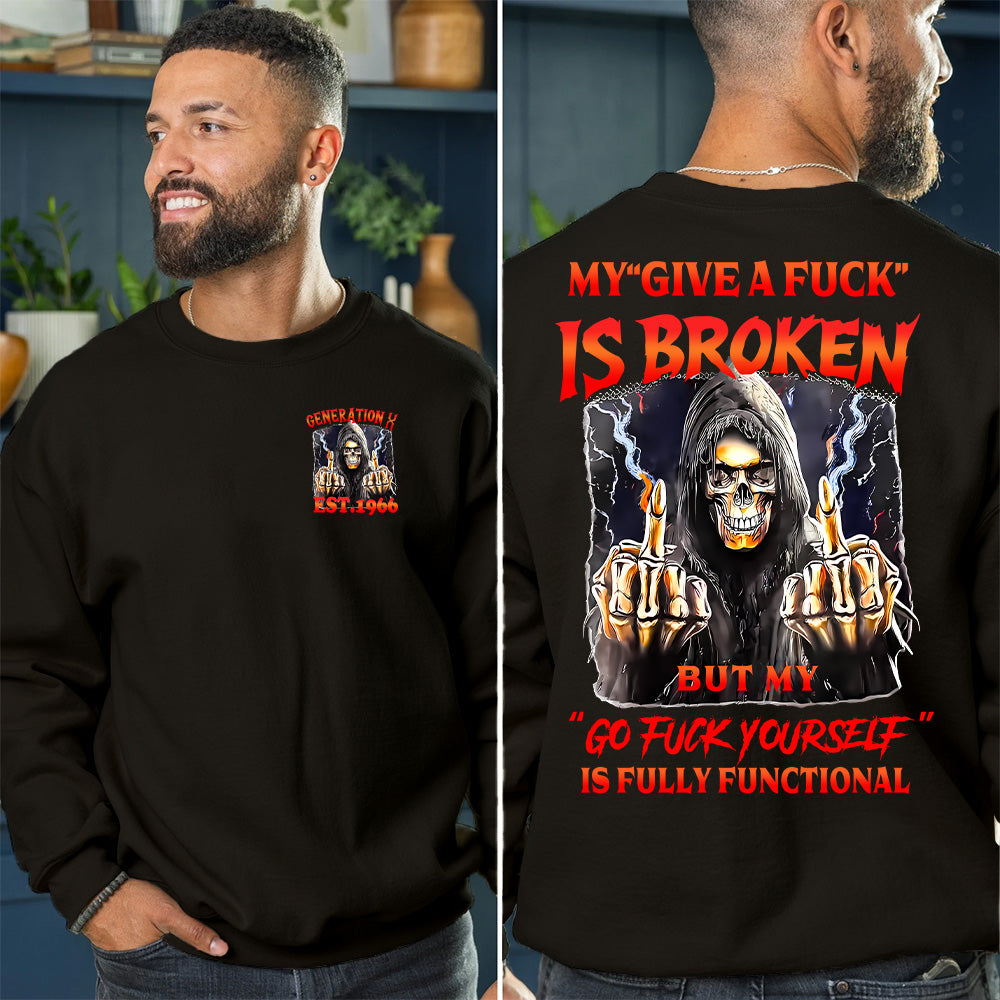 "MY "GIVE A FUCK " IS BROKEN. BUT MY "GO FUCK YOURSELF " IS FULLY FUNCTIONANL"shirt.  Customize Gen X Shirt.