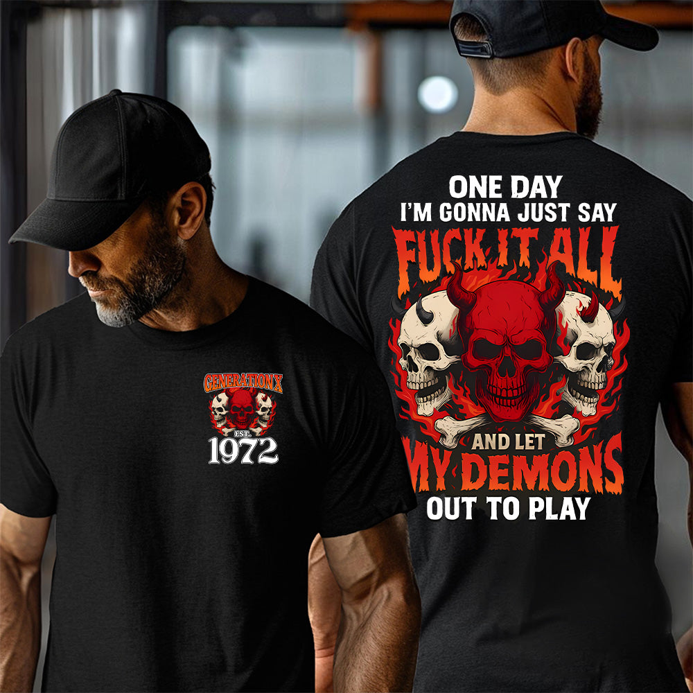 "ONE DAY I'M GONNA JUST SAY FUCK IT ALL AND LET MY DEMONS OUT TO PLAY" shirt. Customize Gen X Shirt.