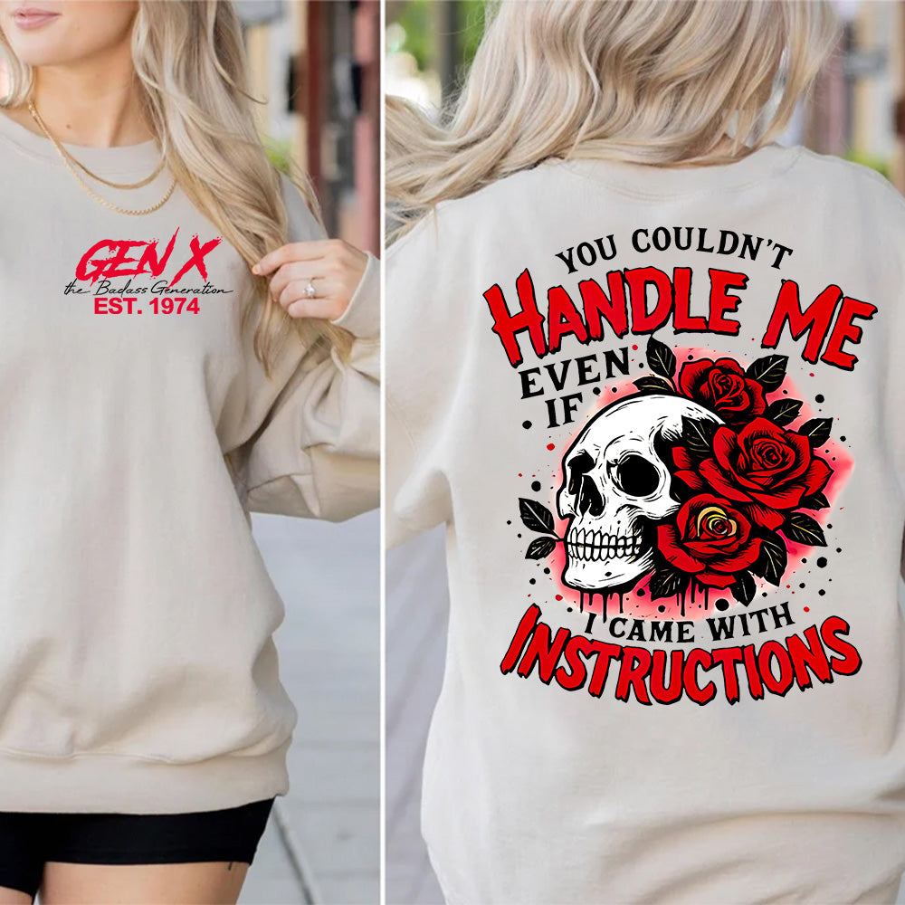 "YOU COULDN'T HANDLE ME, EVEN IF I CAME WITH INSTRUCTIONS" shirt. Customize Gen X Shirt.