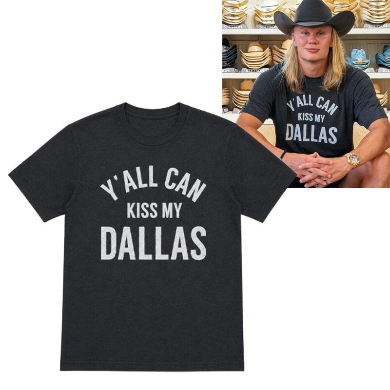“Y’all Can Kiss My Dallas” Unisex 100% Cotton T-Shirt
