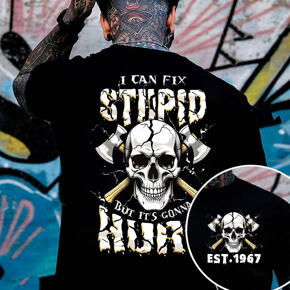 "I CAN FIX STUPID BUT IT'S GONNA HURT" shirt ,Customize Gen X Shirt.