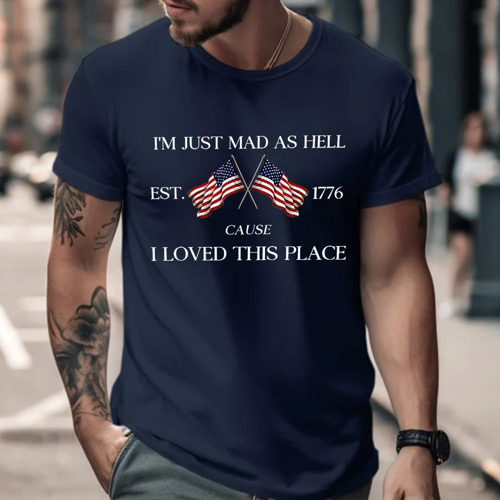 I'm just mad as hell I loved this place shirt ✨✨