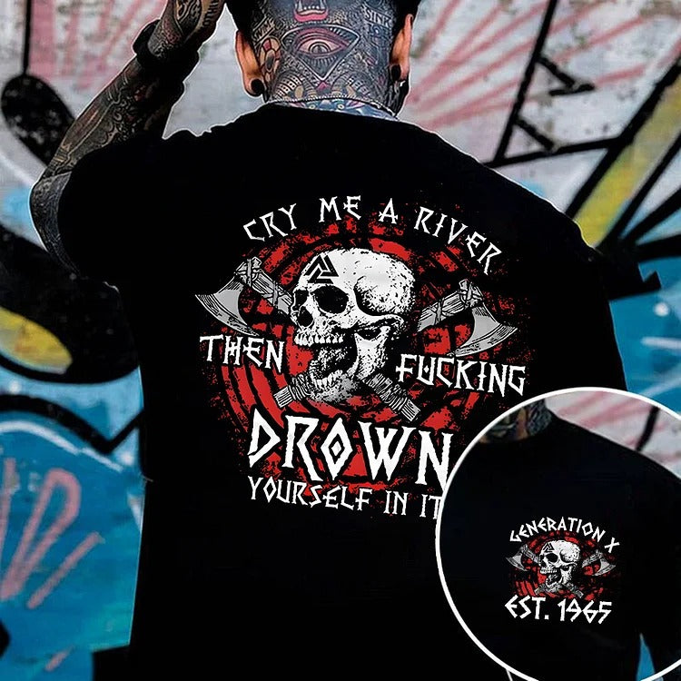 Cry Me A River Then Fucking Drown Yourself In It T-shirt, Generation X 2 Side T-shirt, Custom Year Of Birth Sweatshirt, Unisex Hoodie