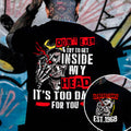 "DON'T EVER TRY TO GET INSIDE MY HEAD IT'S TOO DARK FOR YOU" shirt. Customize Gen X Shirt.