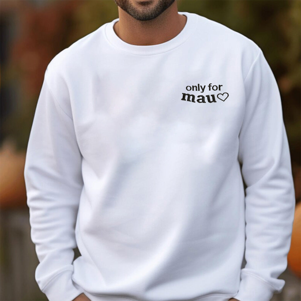 Embroidered "only for mau♡" Sweatshirt ,Custom your  gf's name shirt