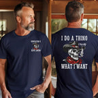 "I DO A THING CALLED WHAT I WANT" shirt ,Customize Gen X Shirt.