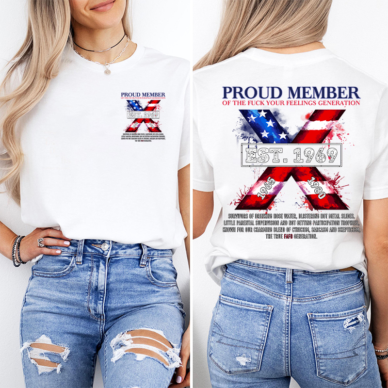 Generation X Two Side Shirt PROUD MEMBEROF THE FUCK YOUR FEELINGS