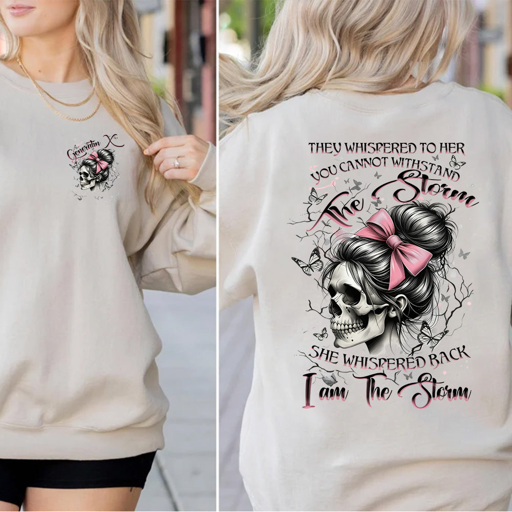 “They whispered you couldn’t handle the storm... but you are the storm. “shirt. Customize Gen X Shirt.