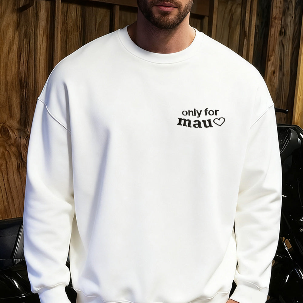 Embroidered "only for mau♡" Sweatshirt ,Custom your  gf's name shirt