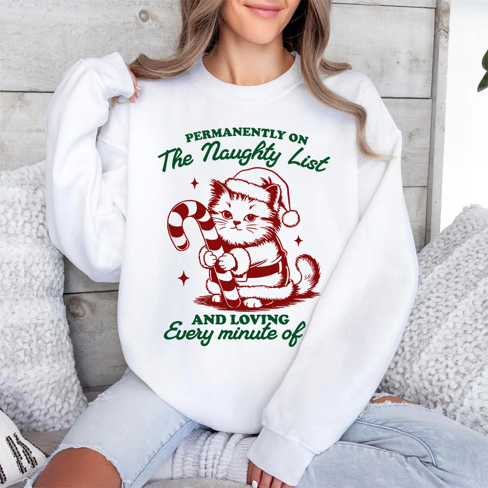 Christmas themed shirt,Christmas printed shirt,"PERMANENTLY ON The Naughty List AND LOVING Every minute of it" shirt.