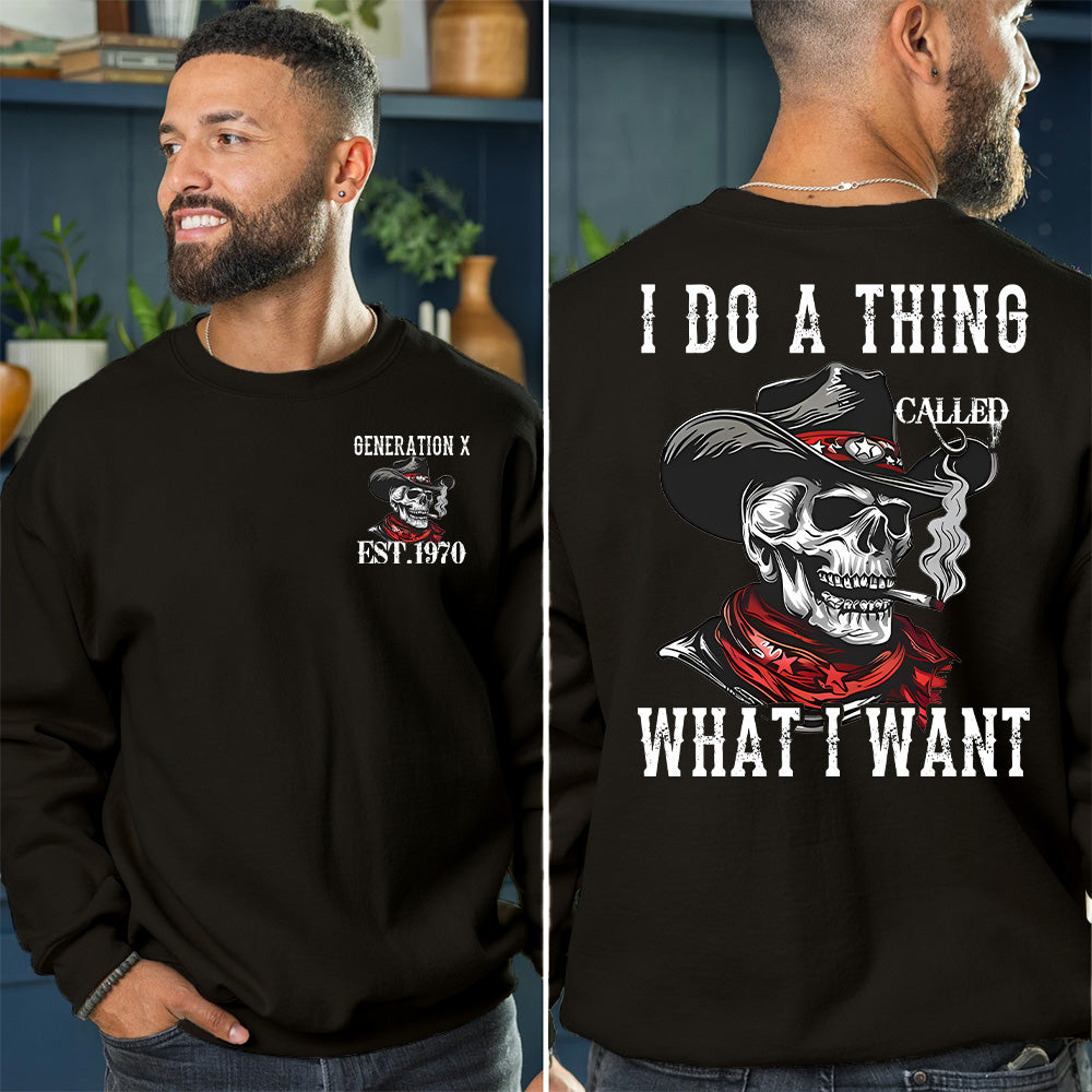 "I DO A THING CALLED WHAT I WANT" shirt ,Customize Gen X Shirt.