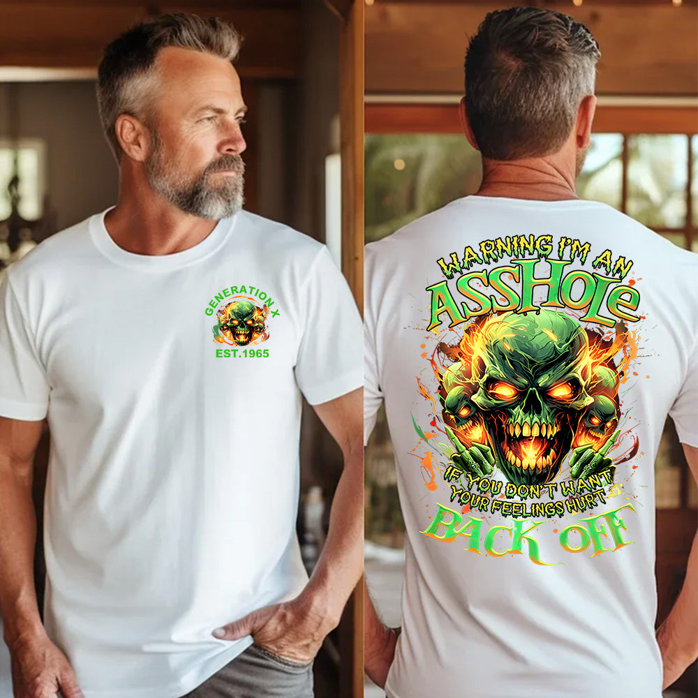 "WARNING I'M AN ASSHOLE. IF YOU DON'T WANT YOUR FEELINGS HURT BACK OFF" shirt. Customize Gen X Shirt.