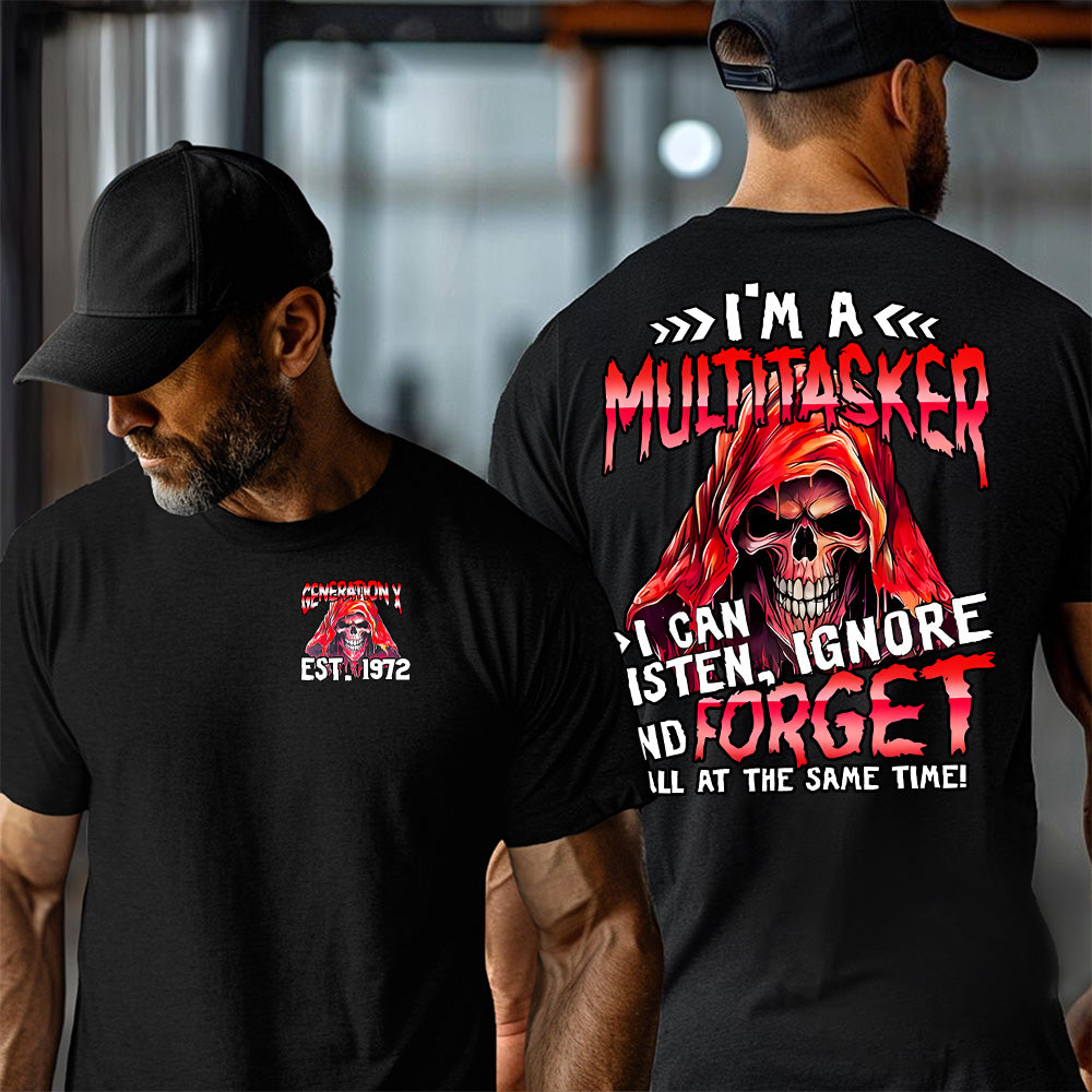 "I'M A MULTITASKER , I CAN LISTEN , IGNORE AND FORGET ALL AT THE SAME TIME! "shirt. Customize Gen X Shirt.