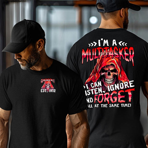 "I'M A MULTITASKER , I CAN LISTEN , IGNORE AND FORGET ALL AT THE SAME TIME! "shirt. Customize Gen X Shirt.