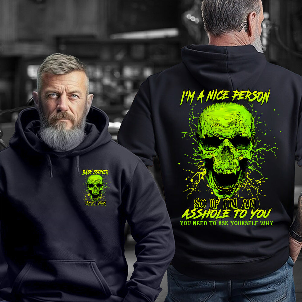 "I’M A NICE PERSON SO IF I'M AN ASSHOLE TO YOU YOU NEED TO ASK YOURSELF WHY" shirt , Customize Boomer Shirt.
