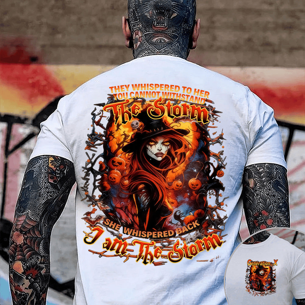 "THEY WHISPERED TO HER YOU CANNOT WITHSTAND.  THE STORM SHE WHISPERED BACK I AM THE STORM." Customize Gen X Shirt.