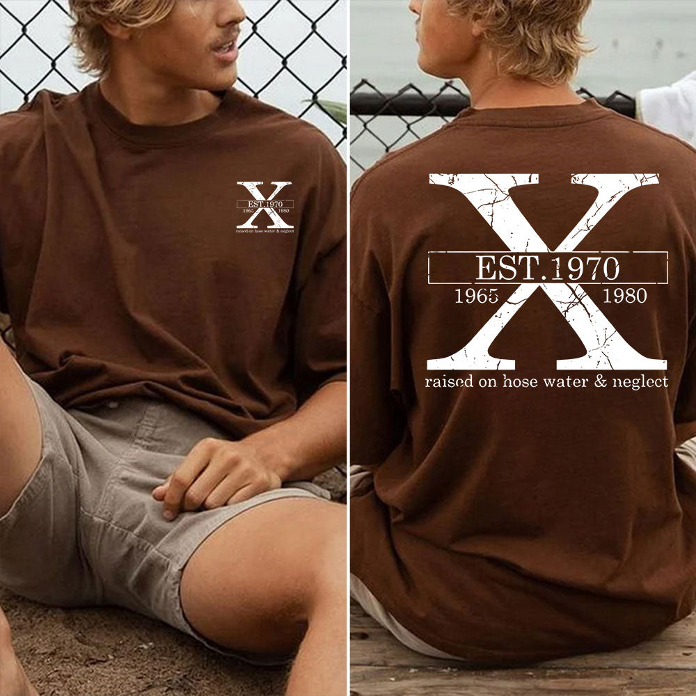 Custom Gen X Raised On Hose Water & Neglect T-Shirt