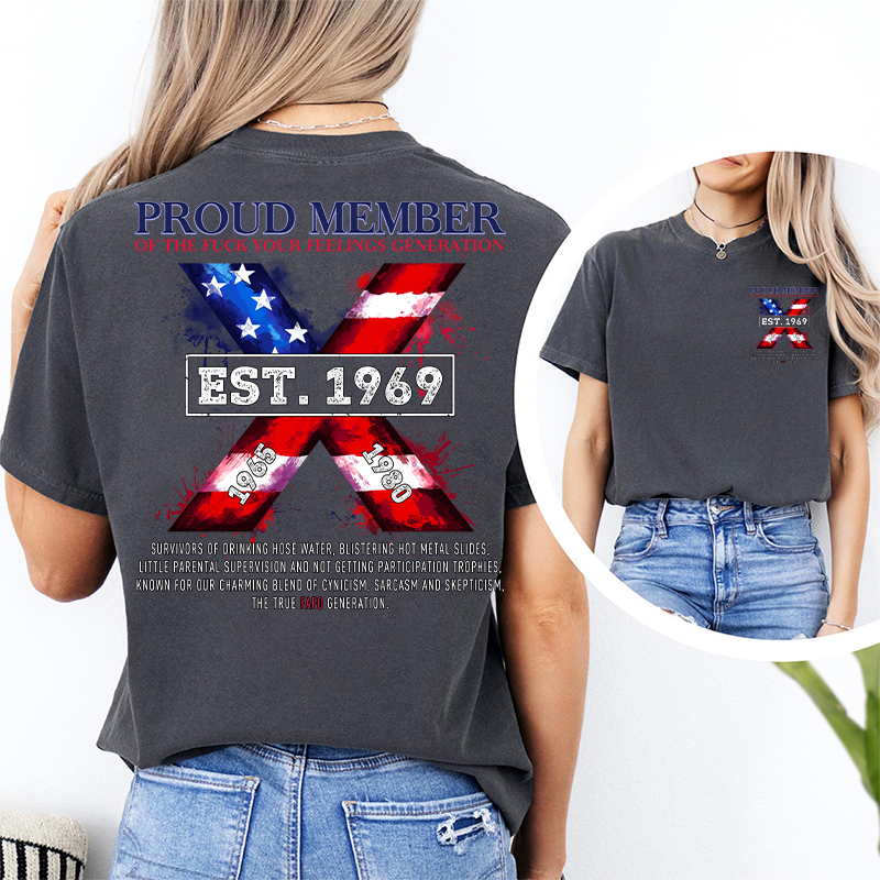 Generation X Two Side Shirt PROUD MEMBEROF THE FUCK YOUR FEELINGS