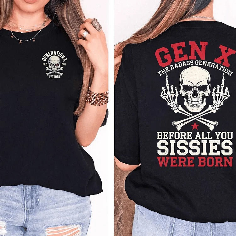 Custom 2 sides Generation X Badass T-shirt, Before All You Sissies Were Born, Custom Year Of Birth T-Shirt/Sweatshirt