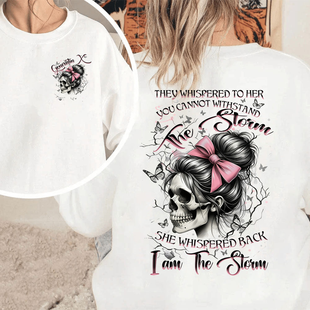 “They whispered you couldn’t handle the storm... but you are the storm. “shirt. Customize Gen X Shirt.