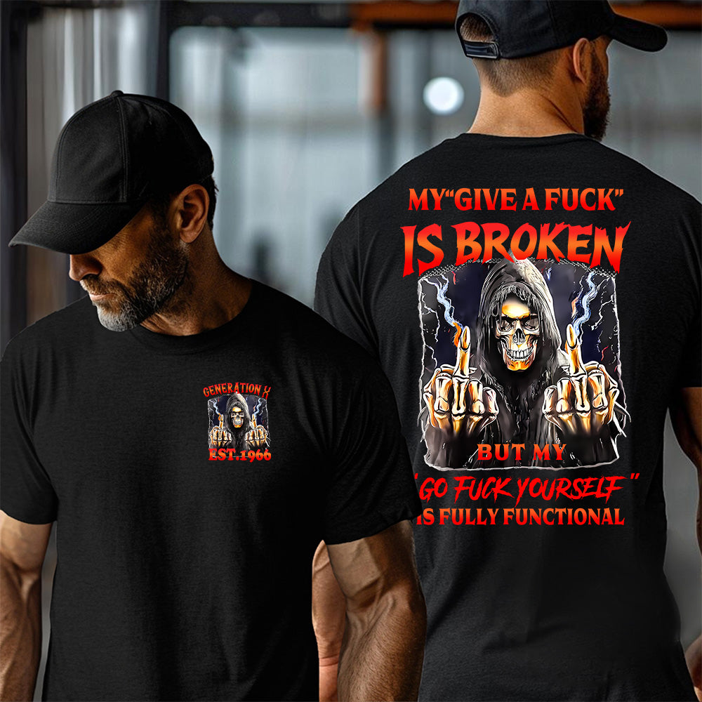 "MY "GIVE A FUCK " IS BROKEN. BUT MY "GO FUCK YOURSELF " IS FULLY FUNCTIONANL"shirt.  Customize Gen X Shirt.