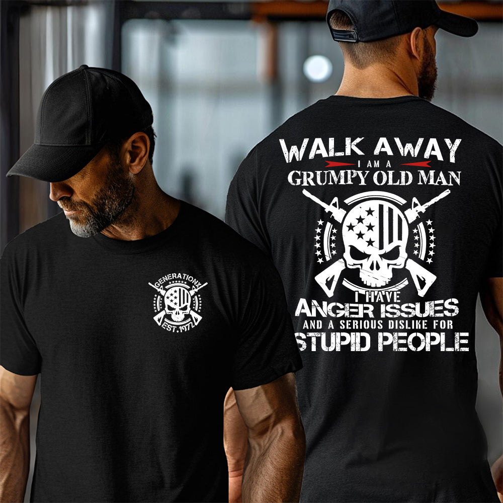 "Walk Away, I’m a Grumpy Old Man Anger Issues & Dislike for Stupid People"shirt.  Customize Gen X Shirt.