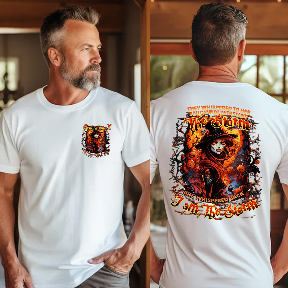 "THEY WHISPERED TO HER YOU CANNOT WITHSTAND.  THE STORM SHE WHISPERED BACK I AM THE STORM." Customize Gen X Shirt.