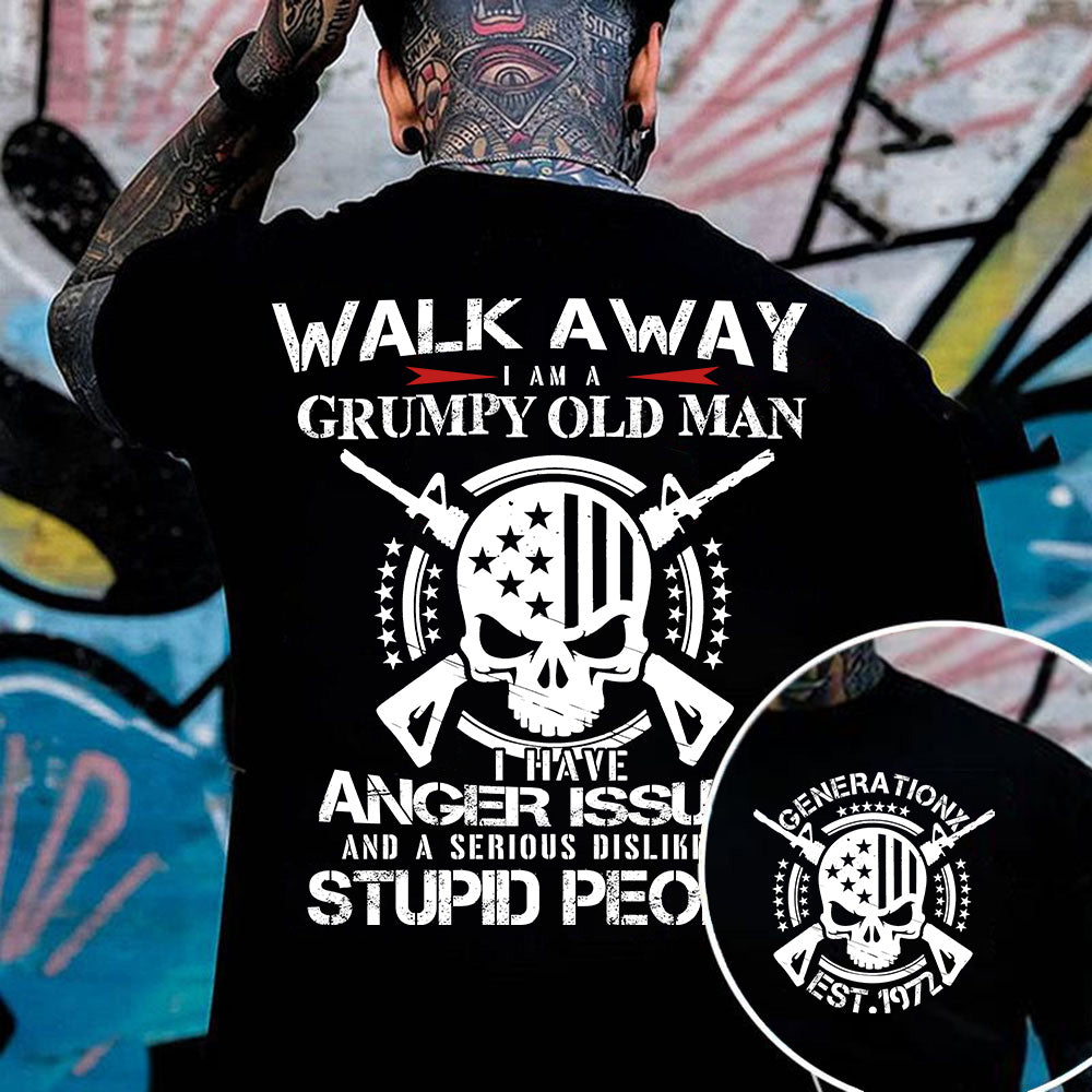 "Walk Away, I’m a Grumpy Old Man Anger Issues & Dislike for Stupid People"shirt.  Customize Gen X Shirt.