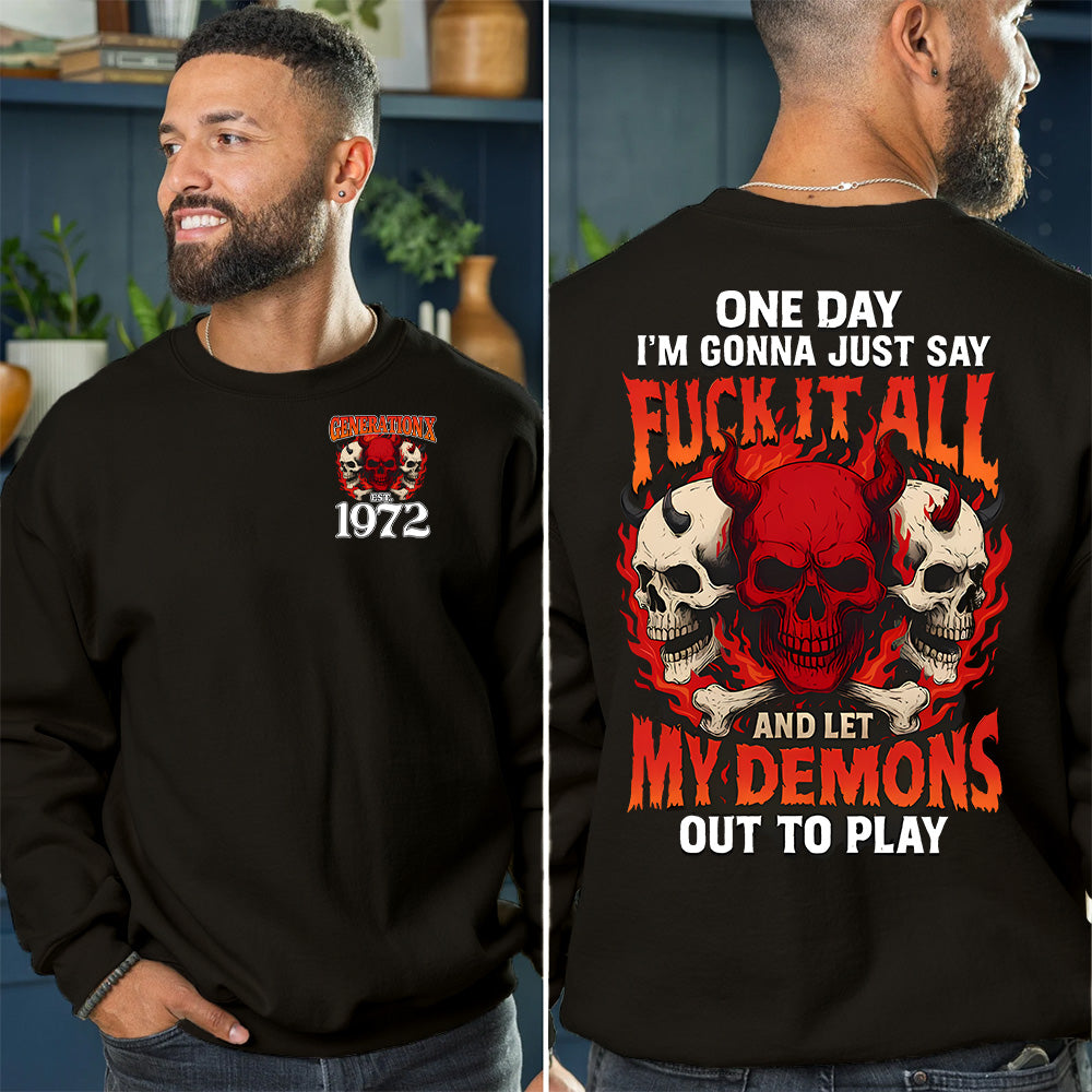 "ONE DAY I'M GONNA JUST SAY FUCK IT ALL AND LET MY DEMONS OUT TO PLAY" shirt. Customize Gen X Shirt.