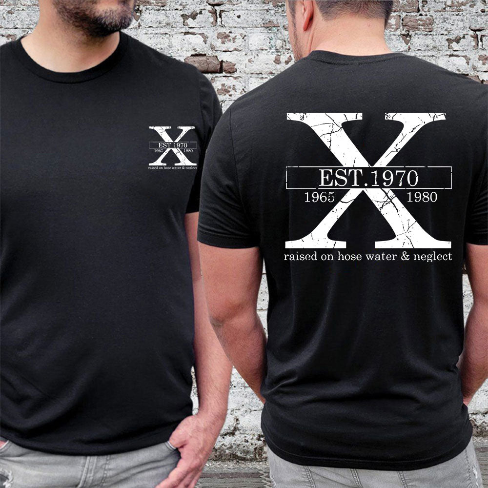 Custom Gen X Raised On Hose Water & Neglect T-Shirt