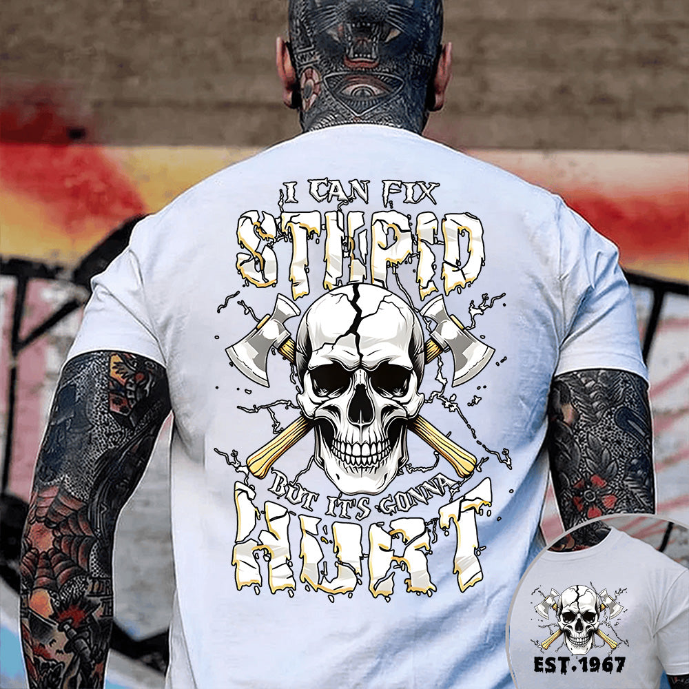 "I CAN FIX STUPID BUT IT'S GONNA HURT" shirt ,Customize Gen X Shirt.