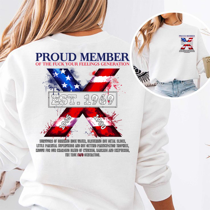 Generation X Two Side Shirt PROUD MEMBEROF THE FUCK YOUR FEELINGS