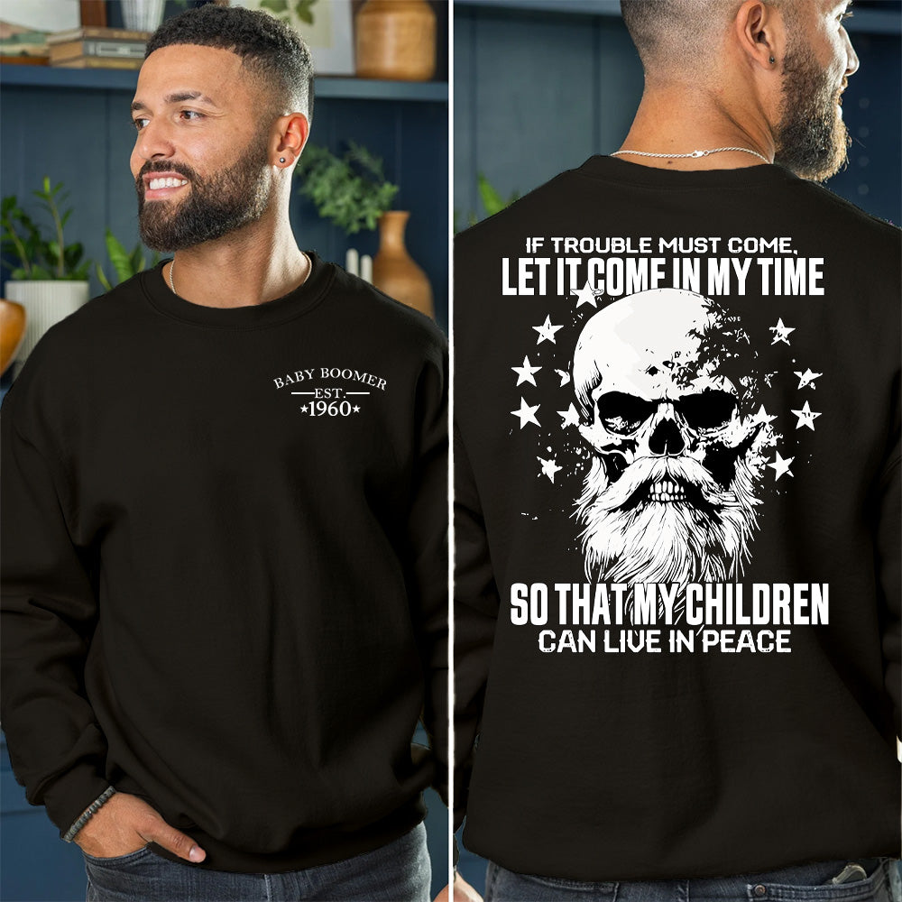 "IF TROUBLE MUST COME, LET IT COME IN MY TIME. SO THAT MY CHILDREN CAN LIVE IN PEACE." Customize Boomer Shirt.